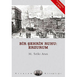 Bir Şehrin Ruhu: Erzurum M. Sıtkı Aras