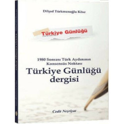1980 Sonrası Türk Aydınının Konsensüs Noktası Türkiye Günlüğü Dergisi Dilşad Türkmenoğlu Köse