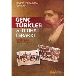 Genç Türkler ve İttihat Terakki Ernest Edmondson Ramsaur