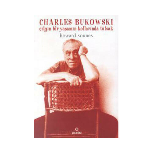 Charles Bukowski - Çılgın Bir Yaşamın Kollarında Howard Sounes