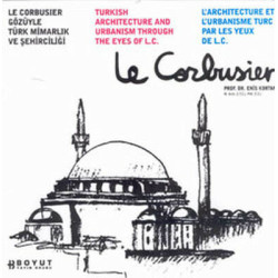 Le Corbusier Gözüyle Türk Mimarlık ve Şehirciliği Prof.Dr.Enis Kortan