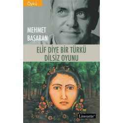 Elif Diye Bir Türkü - Dilsiz Oyunu - Mehmet Başaran