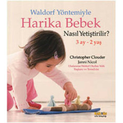 Waldorf Yöntemiyle Harika Bebek Nasıl Yetiştirilir? Christopher Clouder
