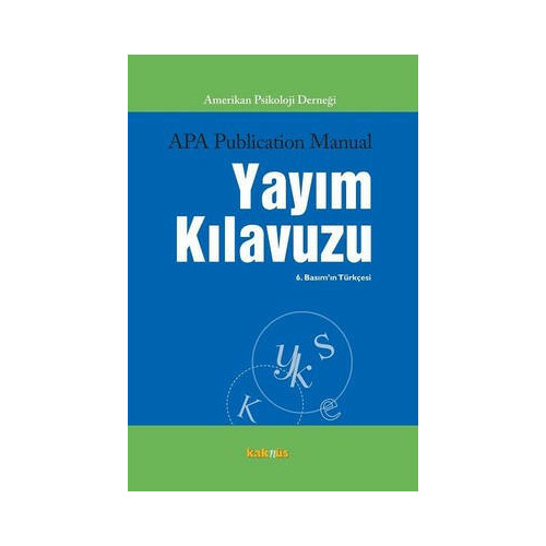 Amerikan Psikoloji Derneği Yayım Kılavuzu - 6. Basım'ın Türkçesi  Kolektif