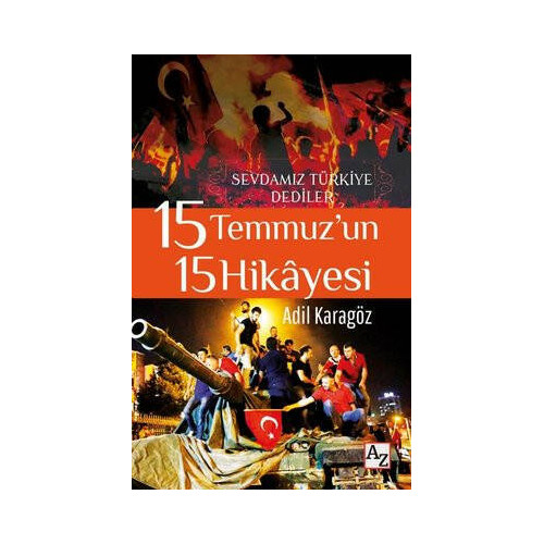 15 Temmuz'un 15 Hikayesi - Sevdamız Türkiye Dediler Adil Karagöz