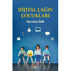 Dijital Çağın Çocukları Abdurrahman Özkan