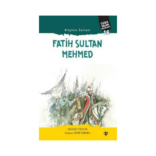 Bilginin Sultanı: Fatih Sultan Mehmed Mehmet Dindar