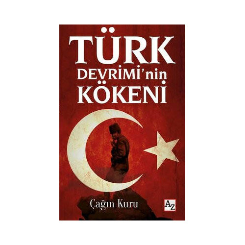 Türk Devrimi'nin Kökeni Çağın Kuru