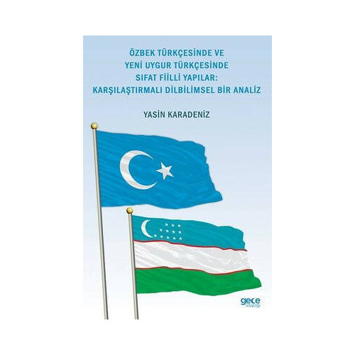 Özbek Türkçesinde ve Yeni Uygur Türkçesinde Sıfat Fiilli Yapılar: Karşılaştırmalı Dilbilimsel Bir An Yasin Karadeniz