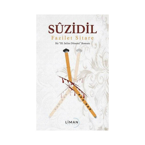 Suzidil - Bir 3.Selim Dönemi Romanı Fazilet Sitare
