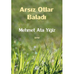 Arsız Otlar Baladı - Şiirler Mehmet Ata Yığız