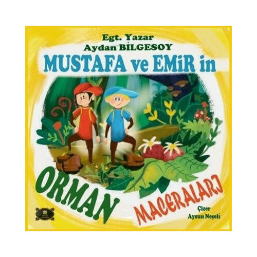 Mustafa ve Emir'in Orman Maceraları Aydan Bilgesoy