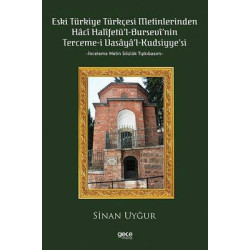 Eski Türkiye Türkçesi Metinlerinden Haci Halifetü'l-Bursevi'nin Terceme-i Vasaya'l Kudsiyye'si Sinan Uyğur