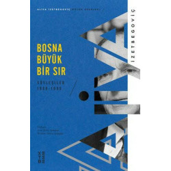 Bosna Büyük Bir Sır: Söyleşiler 1989-1995 Aliya İzetbegoviç