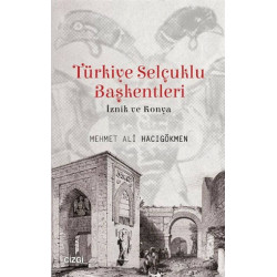 Türkiye Selçuklu Başkentleri - Mehmet Ali Hacıgökmen