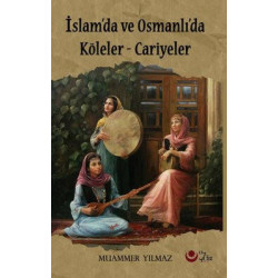 İslam'da ve Osmanlı'da Köleler -  Cariyeler Muammer Yılmaz