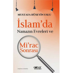 İslam'da Namazın Evreleri ve Mi'rac Sonrası Mustafa Hüseyin Uslu