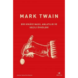 Bir Hikaye Nasıl Anlatılır ve Seçili Öyküleri Mark Twain
