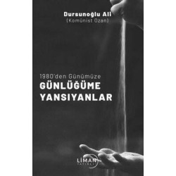 Günlüğüme Yansıyanlar - 1980'den Günümüze Ali Dursunoğlu