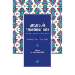 Behcetu'l-Erib Fi Şerhi Telhisi'l-Hatib - İnceleme-Çeviri Yazılı Metin  Kolektif