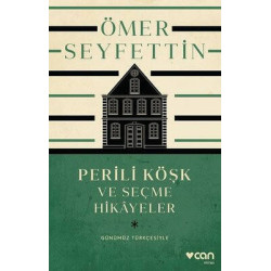 Perili Köşk ve Seçme Hikayeler - Günümüz Türkçesiyle Ömer Seyfettin