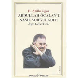 Abdullah Öcalan’ı Nasıl Sorguladım - Hasan Atilla Uğur