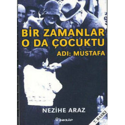 Bir Zamanlar O da Çocuktu - Adı: Mustafa Nezihe Araz