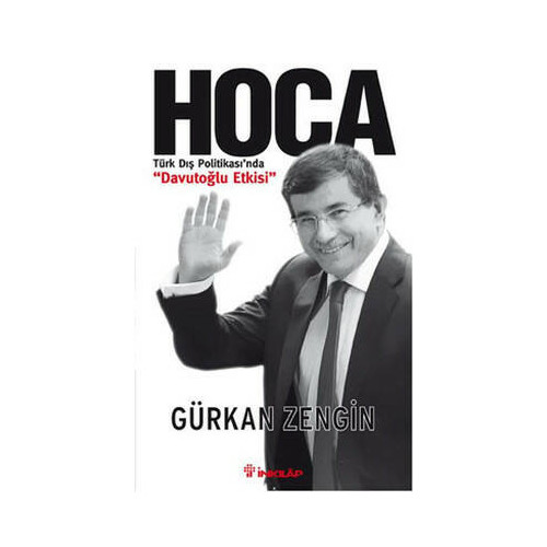Hoca - Türk Dış Politikası'nda Davutoğlu Etkisi Gürkan Zengin