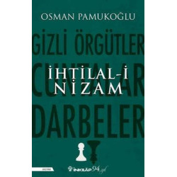 İhtilal-i Nizam: Gizli Örgütler - Cuntalar ve Darbeler Osman Pamukoğlu