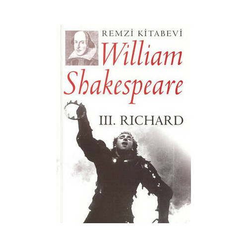 III.Richard William Shakespeare
