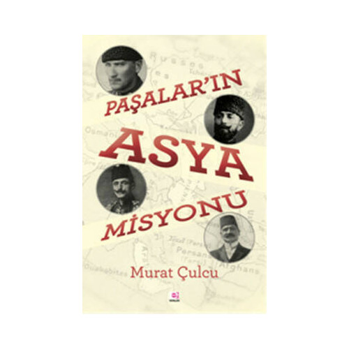 Paşalar'ın Asya Misyonu Murat Çulcu