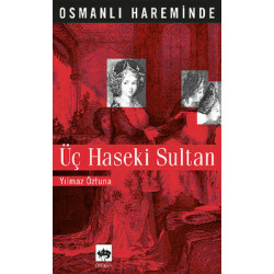 Osmanlı Hareminde Üç Haseki Sultanı Dr. Yılmaz Öztuna