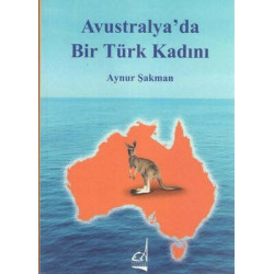 Avusturalya'da Bir Türk Kadını Aynur Şakman