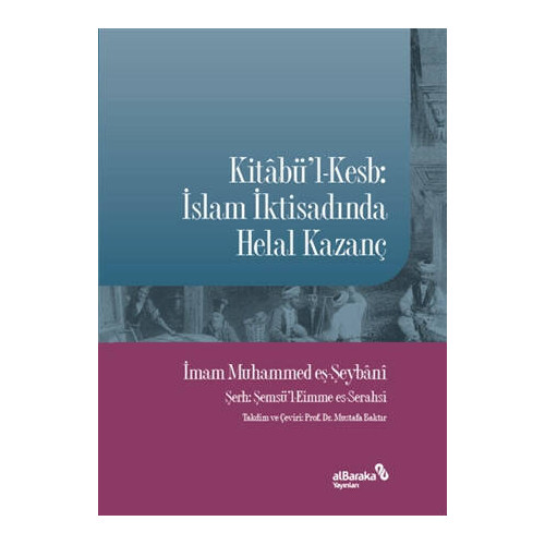 Kitabü'l-Kesb: İslam İktisadında Helal Kazanç - Muhammed eş-Şeybani