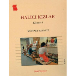 Halıcı Kızlar - Efsane 1 Mustafa Kahveci