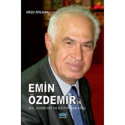 Emin Özdemir'in Dil - Edebiyat ve Eğitim Anlayışı Arzu Atılgan