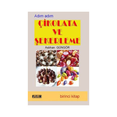 Adım Adım Çikolata ve Şekerleme - Birinci Kitap Aslıhan Güngör