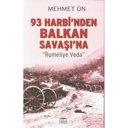 93 Harbi'nden Balkan Savaşı'na Mehmet Ün