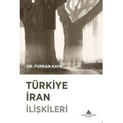 Türkiye İran İlişkileri Furkan Kaya