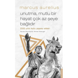 Unutma Mutlu Bir Hayat Çok Az Şeye Bağlıdır - Marcus Aurelius