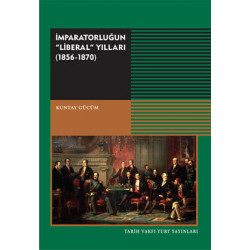 İmparatorluğun Liberal Yılları 1856 - 1870 Kuntay Gücüm