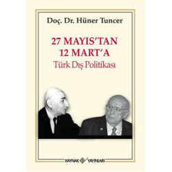 27 Mayıs'tan 12 Mart'a Türk Dış Politikası Hüner Tuncer