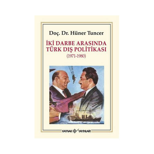 İki Darbe Arasında Türk Dış Politikası 1971 - 1980 Hüner Tuncer