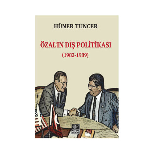 Özal'ın Dış Politikası 1983 - 1989 Hüner Tuncer