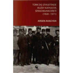 Türk Dış Siyasetinde Kuzey Kafkasya Siyasi Muhacereti (1920 - 1971) Arsen Avagyan