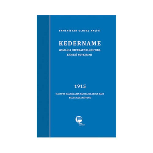 Kedername / Osmanlı İmparatorluğu'nda Ermeni Soykırımı Ulusal Arşivi