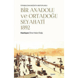 Bir Anadolu ve Ortadoğu Seyahati 1892 Ömer Hakan Özalp