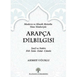 Arapça Dilbilgisi - Modern ve Klasik Metotlu Tüm Yönleriyle Ahmet Uğurlu