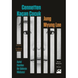 Cennetten Kaçan Çocuk - Aptal Denilen Bir Dahinin Hikayesi Jung Myung Lee