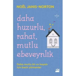 Daha Huzurlu Rahat Mutlu Ebeveynlik Noel Janis - Norton